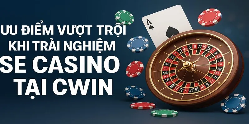 SE Casino ưu điểm vượt trội